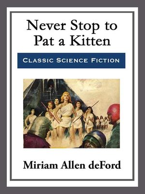 cover image of Never Stop to Pat a Kitten